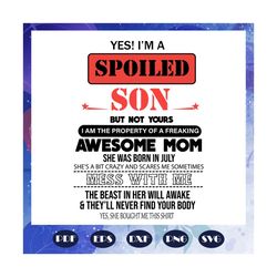 im a spoiled son svg, awesome mom she was born in july svg, mom born in july svg, birthday for silhouette, files for cri