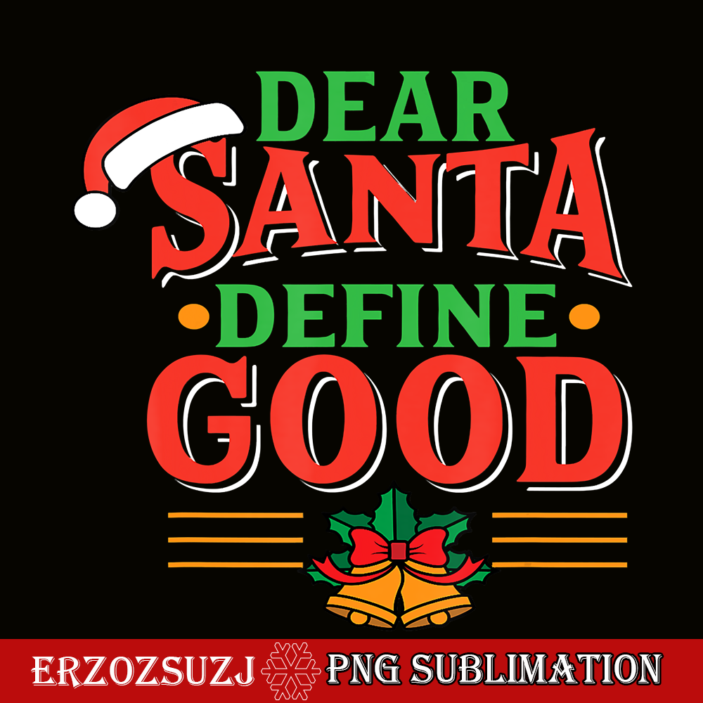 CRS171023106-Dear Santa Define Good PNG, Christmas Funny PNG,X-mas Gift PNG.png