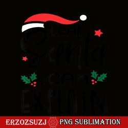 dear santa i can explain png christmas holiday png, xmas gift png