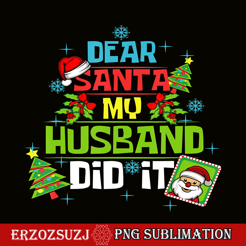 CRS171023115-Dear Santa My Husband Did It PNG, Xmas Wife Family PNG, Christmas Eve PNG.png