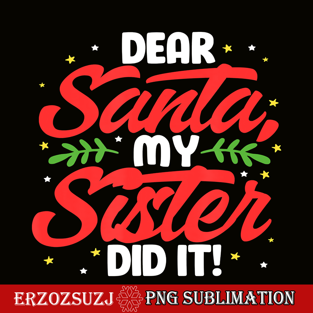 CRS171023119-Dear Santa My Sister Did It PNG Funny Christmas PNG Xmas Holiday PNG.png