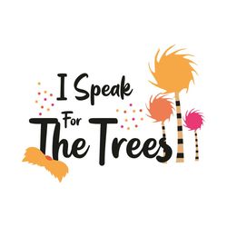 i speak for the trees the lorax svg, dr seuss svg, lorax svg, the lorax svg, dr seuss book, dr seuss story, dr seuss qut