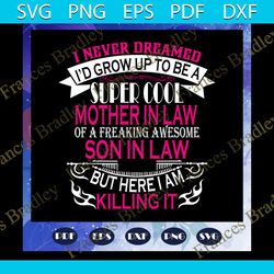 i never dreamed i would grow up to be a svg, son in law svg, son in law gift, son in law gift, mother in law gift, mom i