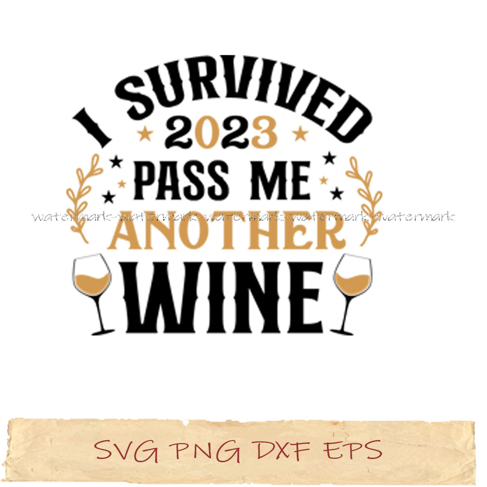 I survived 2023 pass me another wine.jpg