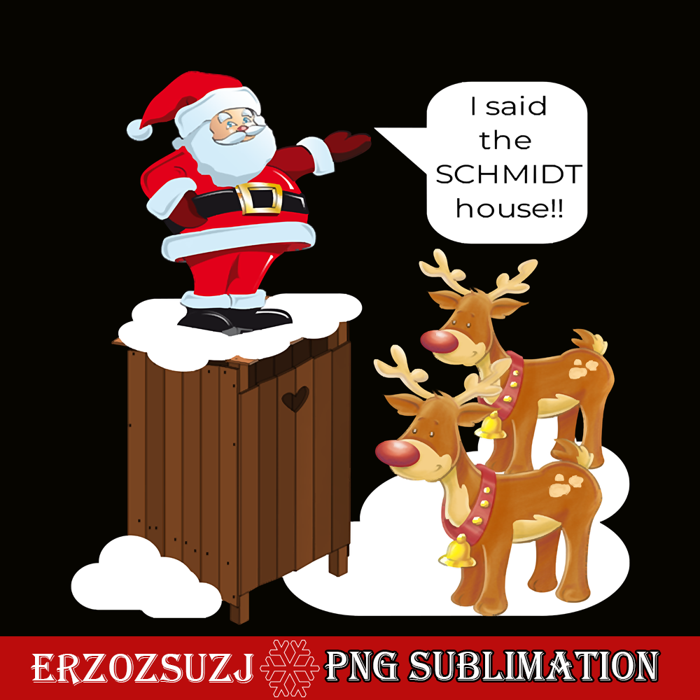 CRS201023101-I Said the Schmidt House PNG, Fun Xmas PNG, Santa Claus PNG.png