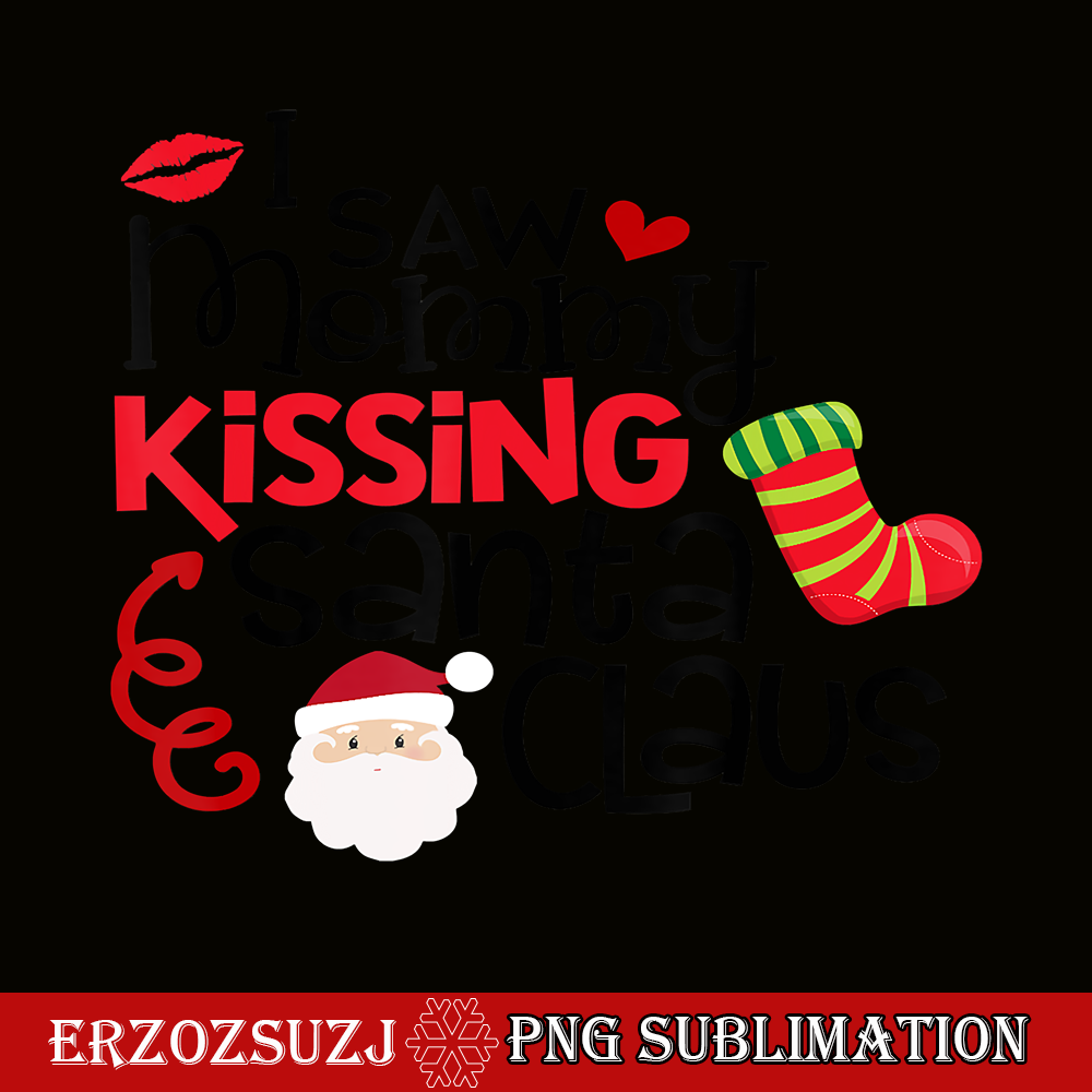 CRS201023102-I Saw Mommy Kissing Santa Claus PNG, Funny Christmas PNG, Christmas Quotes PNG.png