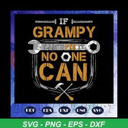 if grampy cannot fix it no one can svg, handyman, grampy svg, handyman svg, handyman gift, fathers day svg, fathers day