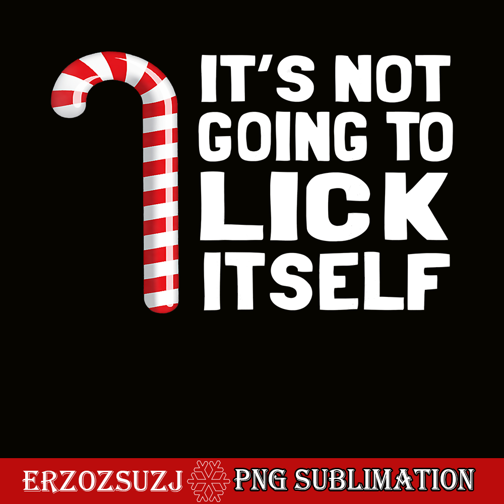 CRS201023110-It's Not Going To Lick Itself PNG, Christmas Candy Cane PNG, Sweet Christmas PNG.png