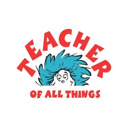 teacher of all things svg, dr seuss svg, back to school svg, teacher svg, teacher gifts, teacher life, thing 1 thing 2 s