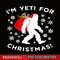 CRS20102321-I Am Yeti For Christmas PNG, Fun Santa Yeti Christmas PNG, Xmas Holiday Ape Man PNG.png