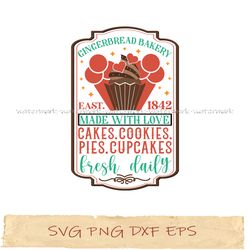 gingerbread bakery east1842 made with love cakes cookies pies cupcakes fresh daily svg png sublimation, instantdownload