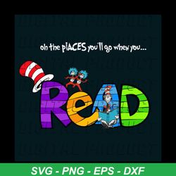 on the places you'll go when you read svg, dr seuss svg, dr seuss quotes svg, best quotes, reading svg, love reading, dr