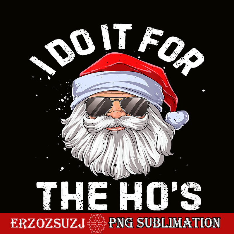CRS20102399-I Do It For The Ho's PNG, Funny Inappropriate Christmas PNG, Men Santa PNG.png