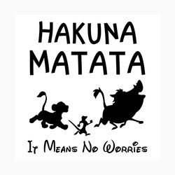 it means no worries hakuna matata svg, trending svg, hakuna matata svg, trending svg, hakuna matata svg, lion king svg,