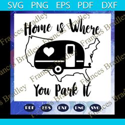 home is where you park it, home svg, home for the holiday, home sweer home, home decor, home svg, mom svg, mom svg, moth
