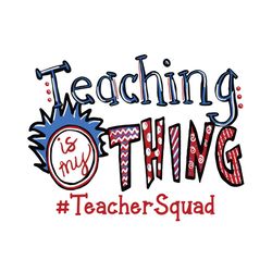 teaching is my thing svg, dr seuss svg, teacher squad svg, teaching svg, teacher svg, dr seuss teacher svg, thing 1 svg,