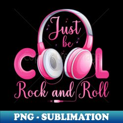 Just be cool - High-Resolution PNG Sublimation File - Fashionable and Fearless