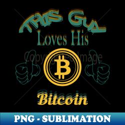Loves His Bitcoin - Retro PNG Sublimation Digital Download - Perfect for Personalization