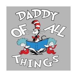 daddy of all things svg, trending svg, dr seuss svg, dr seuss 2021 svg, thing svg, cat in hat svg, catinthehat svg, thel