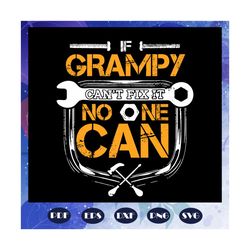 if grampy cannot fix it no one can svg, grampy svg, handyman svg, handyman gift, fathers day svg, fathers day gift svg,