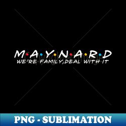 The Maynard Family Maynard Surname Maynard Last name - PNG Transparent Sublimation Design - Unleash Your Creativity