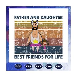 father and daughter best friend for life svg, father svg, daughter svg, family svg, father and daughter svg, dad svg, da