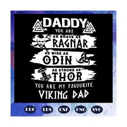 daddy you are as brave as ragnar svg, odin, othor, you are my favourite viking dad svg, fathers day svg, fathers day gif