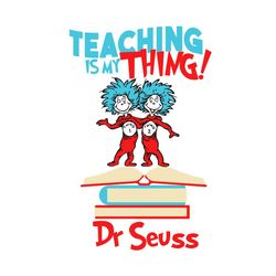 teaching is my thing svg, trending svg, dr seuss svg, dr seuss 2021 svg, thing svg, cat in hat svg, catinthehat svg, the