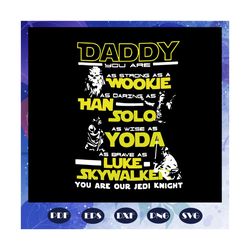 daddy you are strong as a wookie svg, stars war svg, papa svg, daddy svg, fathers day svg, father svg, fathers day gift,