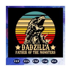 dadzilla father svg, dadzilla svg, monster svg, father of the monsters svg, papa svg, daddy svg, fathers day svg, father