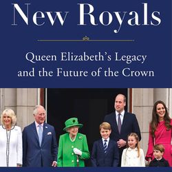 The New Royals Queen Elizabeth's Legacy and the Future of the Crown by Katie Nicholl