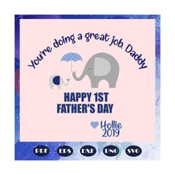 you are doing a great job daddy svg, fathers day svg, papa svg, father svg, dad svg, daddy svg, poppop svg, fathers day