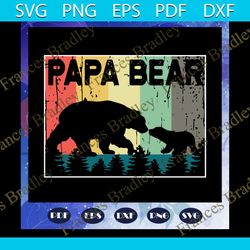 papa bear svg, fathers day svg, fathers day gift, gift for papa, bear svg, fathers day lover, fathers day lover gift, da