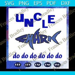 uncle shark do do do svg, uncle svg, fathers day svg, father svg, fathers day gift, gift for papa, fathers day lover, fa
