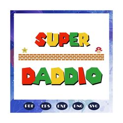 super daddio svg, daddio svg, father svg, fathers day gift, gift for papa, fathers day lover, fathers day lover gift, da