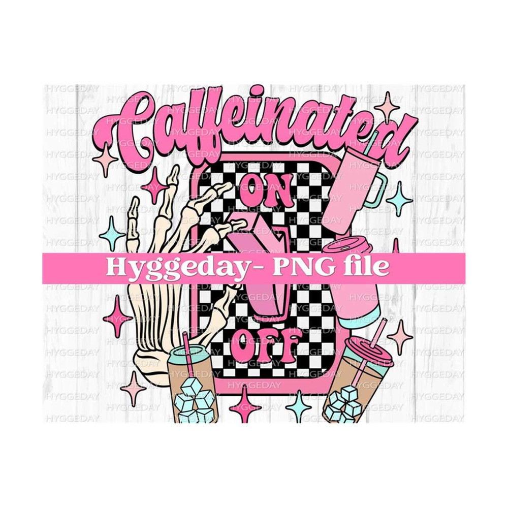 91120239122-caffeinated-on-png-digital-download-sublimation-sublimate-image-1.jpg