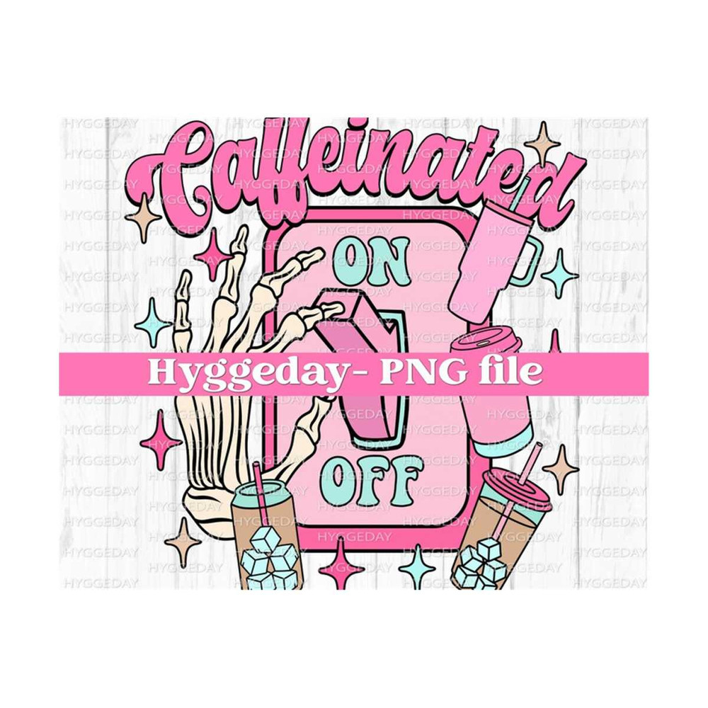 91120239136-caffeinated-on-png-digital-download-sublimation-sublimate-image-1.jpg