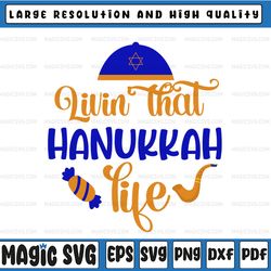 livin that hanukkah life svg, hanukkah svg, happy hanukkah, star david svg, cameo cut file, png dxf, cricut digital down