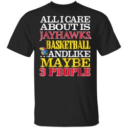 kansas jayhawks all i care about is tshirt apparel