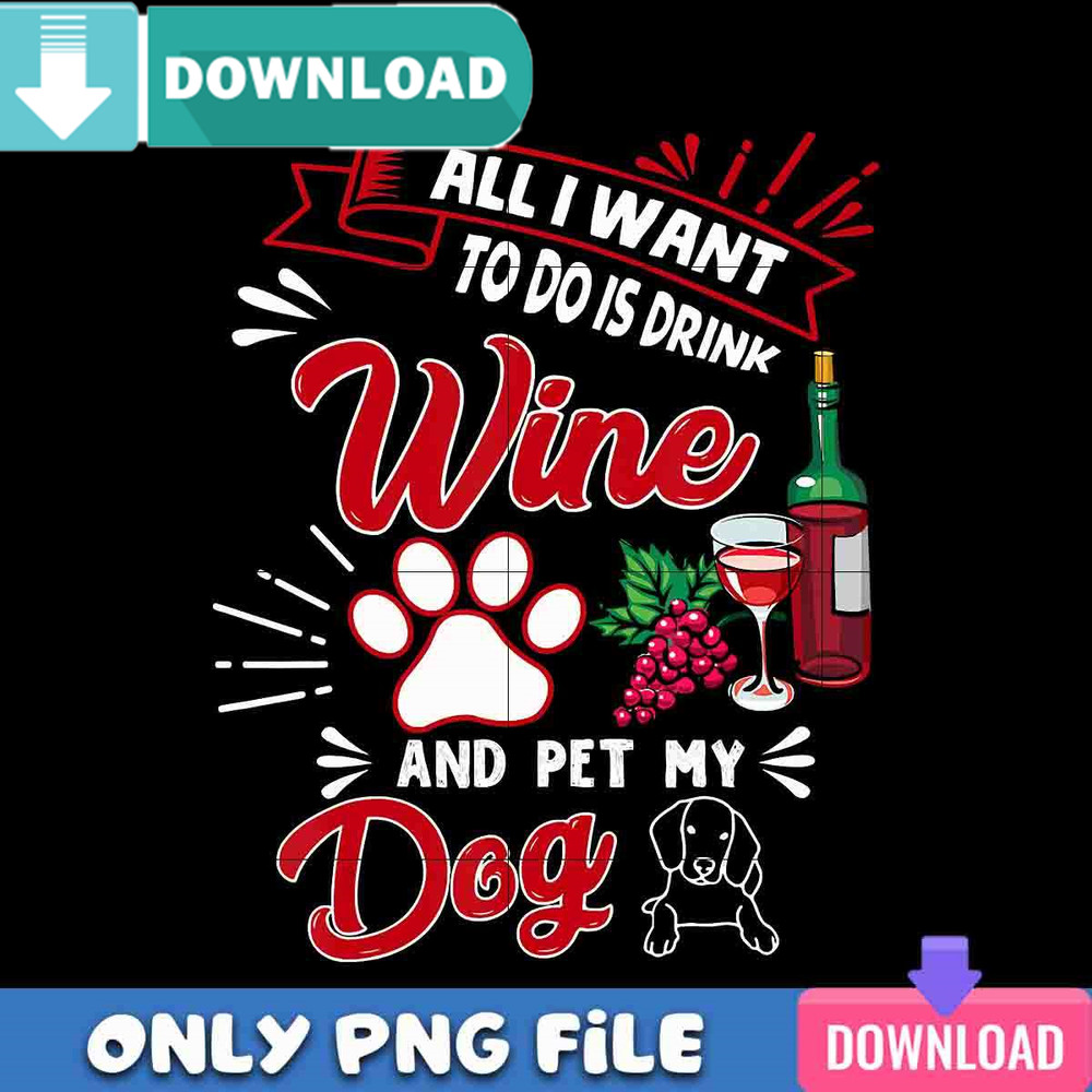 Funny All I Want To Do Is Drink Wine PNG Best Files Design.jpg