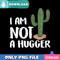 I Am Not A Hugger PNG Perfect Files Design Download.jpg