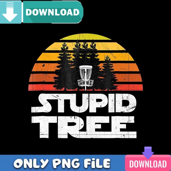 Stupid Tree PNG Perfect Files Sublimation Design Download.jpg