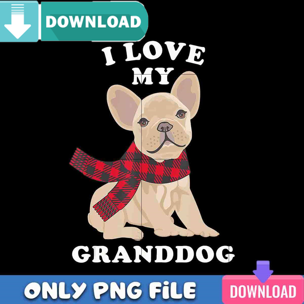 I Love My Granddog PNG Perfect Files Design Download.jpg