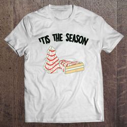 tis the season little debbie inspired christmas tree snack cake white tshirt