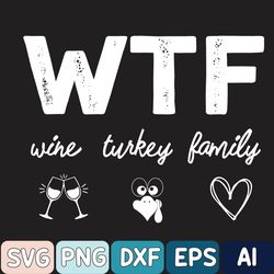 Wtf Wine Turkey Family Svg, Funny Thanksgiving Svg, Fall Svg, Thanksgiving Svg