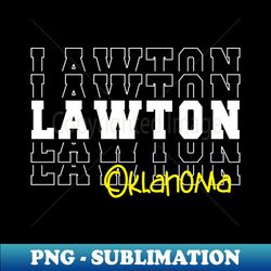 Lawton city Oklahoma Lawton OK - Sublimation-Ready PNG File - Perfect for Sublimation Art
