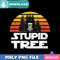 Stupid Tree PNG Perfect Files Sublimation Design Download.jpg