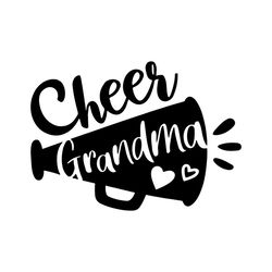 cheer grandma svg, cheerleader svg, cheer cut files, megaphone clipart, sports svg, dxf, eps, png, grandma shirt design