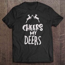 cheers my deers shirt