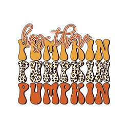 hey there pumpkin png, retro fall, halloween, thanksgiving, leopard, retro png, fall sublimation design download